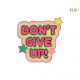 Motif don't give up 13*15cm  Don't give up - 