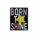 Message positif 5x6cm - Born to shine